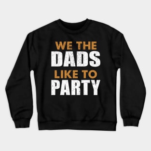We The Dads People Like To Party Father's Day July 4th DADS Crewneck Sweatshirt